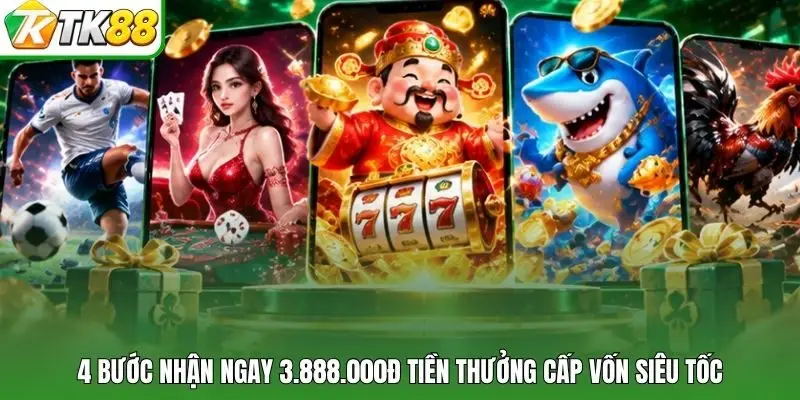 4 bước nhận ngay 3.888.000đ tiền thưởng cấp vốn siêu tốc