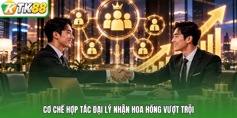 Cơ chế hợp tác đại lý TK88 nhận hoa hồng vượt trội