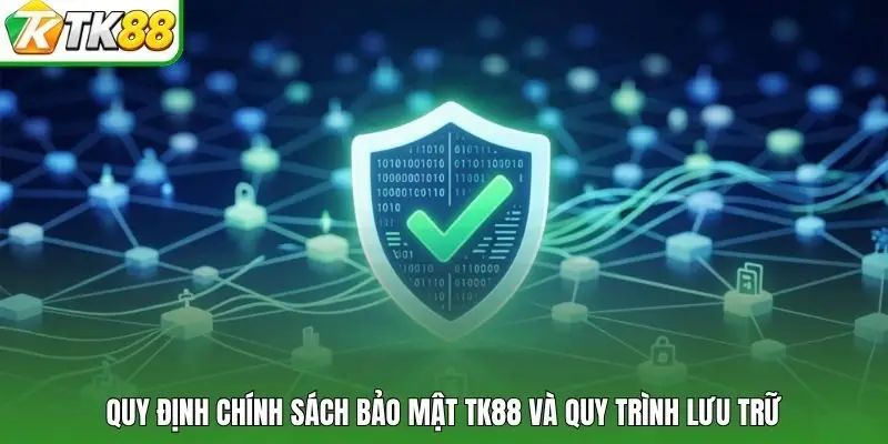 Quy định chính sách bảo mật TK88 và quy trình lưu trữ