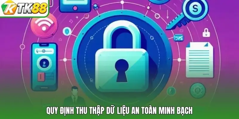Quy định thu thập dữ liệu an toàn minh bạch