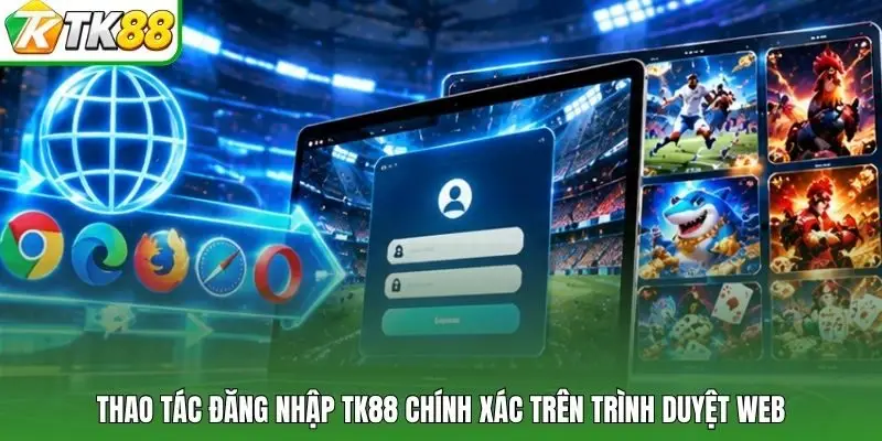 Thao tác đăng nhập TK88 chính xác trên trình duyệt web