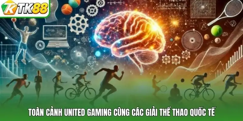 Toàn cảnh United Gaming cùng các giải thể thao quốc tế